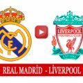 Real Madrid Liverpool final maçı ne zaman hangi kanalda?