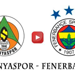 Alanyaspor Fenerbahçe Maçı Ne Zaman Saat Kaçta Hangi Kanalda?