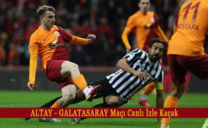 Altay Galatasaray maçı canlı izle kaçak