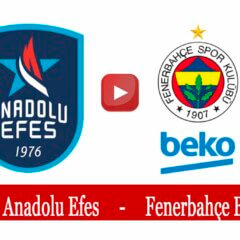 Anadolu Efes Fenerbahçe Beko Basketbol Maçı Canlı İzle Şifresiz