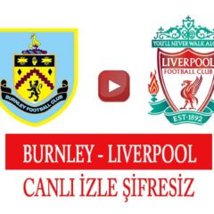 Burnley Liverpool Maçı Ne Zaman Hangi Kanalda?