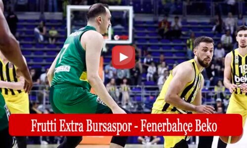 Bursaspor Fenerbahçe Beko maçı ne zaman saat kaçta?