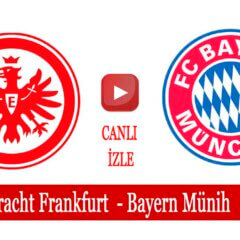 Eintracht Frankfurt Bayern Münih maçı ne zaman hangi kanalda?