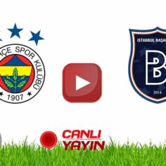Fenerbahçe Başakşehir maçı canlı izle Şifresiz FB Başakşehir canlı izle