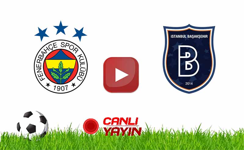 Fenerbahçe Başakşehir maçı canlı izle Şifresiz FB Başakşehir canlı izle