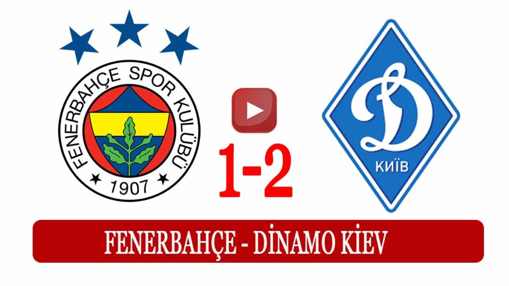 Fenerbahçe Dinamo Kiev Maç özeti izle 1-2