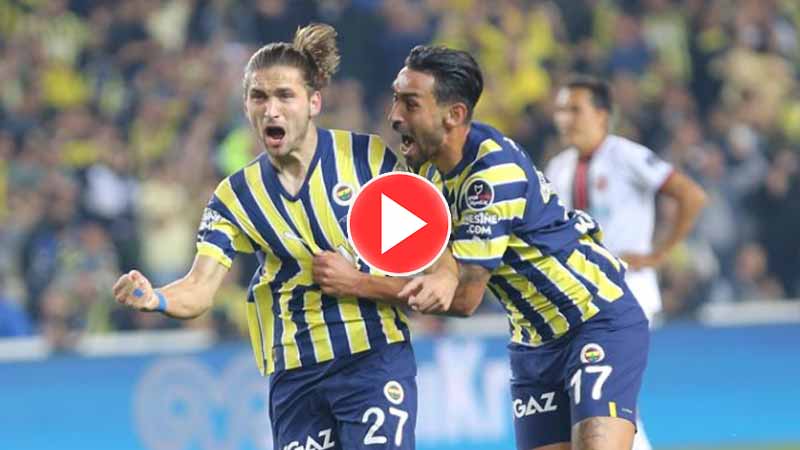 Fenerbahçe Karagümrük Maç özeti ve golleri izle