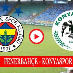 Fenerbahçe Konyaspor Maçı Ne Zaman Saat Kaçta Hangi Kanalda?