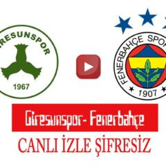 Giresunspor Fenerbahçe Maçı Ne Zaman Saat Kaçta Hangi Kanalda?