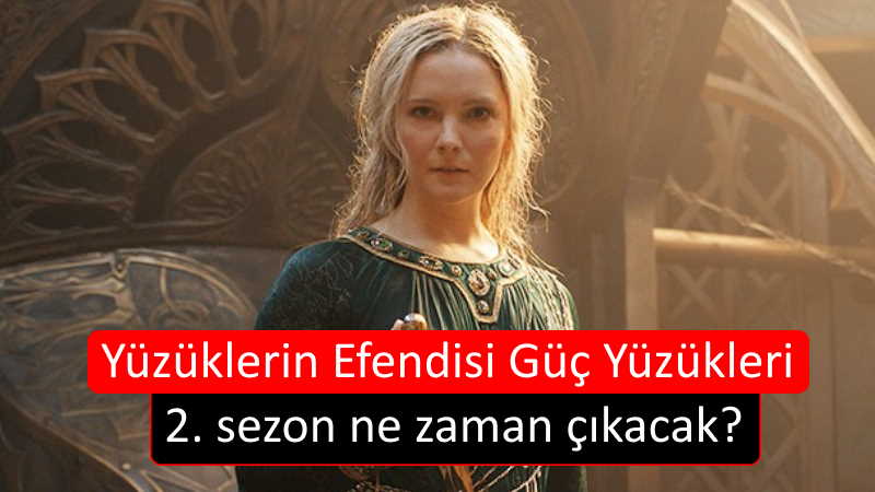 Yüzüklerin Efendisi Güç Yüzükleri 2. sezon ne zaman çıkacak?