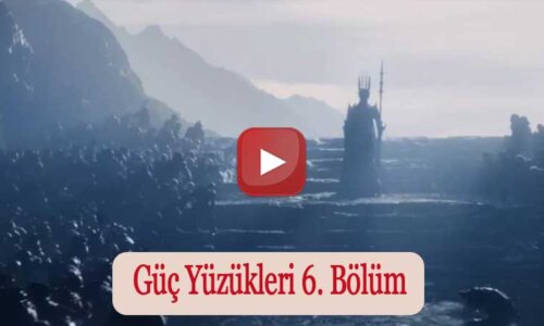Yüzüklerin Efendisi Güç Yüzükleri 6. bölüm Ne Zaman saat kaçta başlıyor?