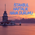 Haftalık Hava Durumu İstanbul | 7 Günlük Hava Durumu