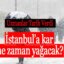 İstanbul’a kar ne zaman yağacak 2022 İstanbul’da ne zaman kar yağacak? İstanbul’a Aralık’ta kar yağacak mı?