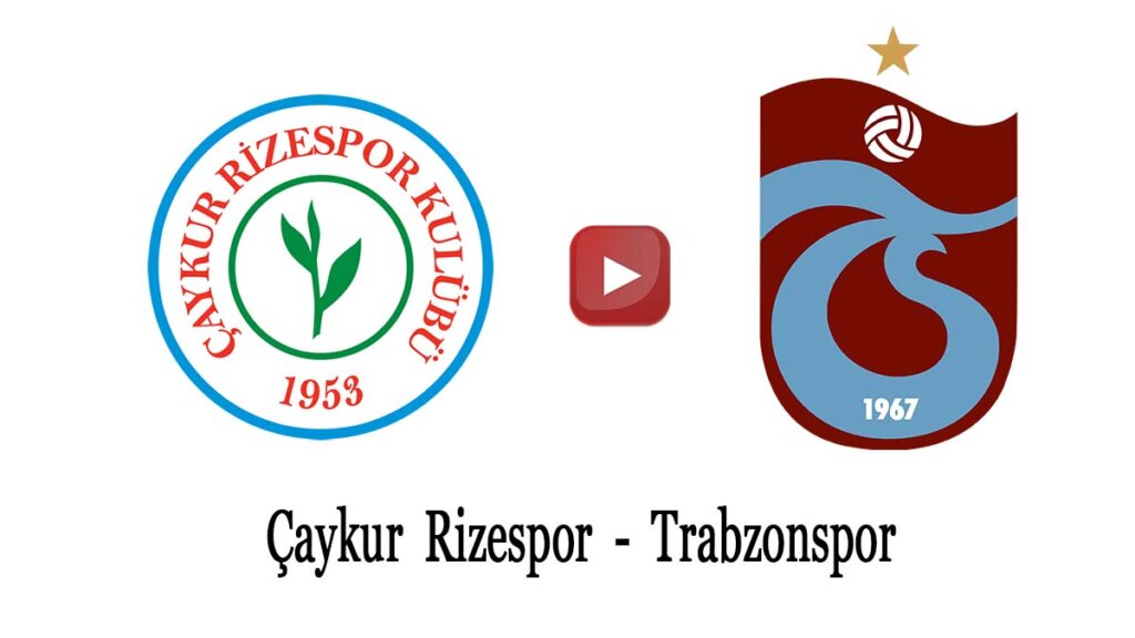 Çaykur Rizespor Trabzonspor maçı ne zaman saat kaçta hangi kanalda?