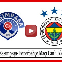 Kasımpaşa Fenerbahçe Maçı canlı izle şifresiz Kasımpaşa Fener maçı izle