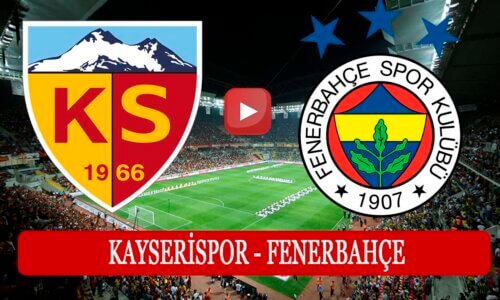 Kayserispor Fenerbahçe maçı hangi kanalda saat kaçta?