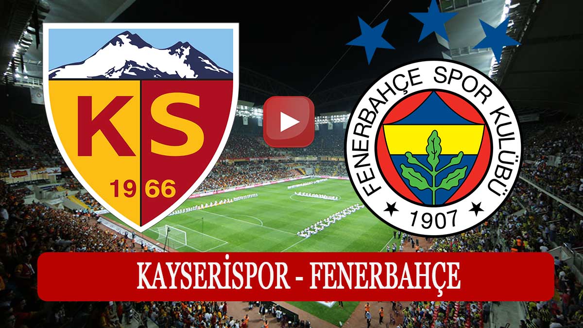 Kayserispor Fenerbahçe maçı canlı izle! BeIN Sports Kayseri ...