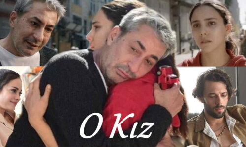 O Kız dizisi oyuncuları kimler? O Kız dizisi konusu ne? Kanal D O Kız oyuncu kadrosu ve karakterleri