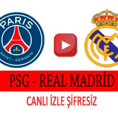 PSG Real Madrid maçını Şifresiz Veren Kanallar