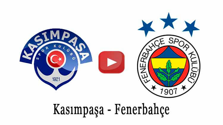 Kasımpaşa Fenerbahçe maçı ne zaman hangi kanalda?