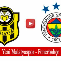 Selçuksports Yeni Malatyaspor Fenerbahçe maçı canlı izle Şifresiz Justin TV Malatya FB Maçı izle linki