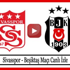 Sivasspor Beşiktaş Maçı canlı izle şifresiz Sivas BJK maçı izle