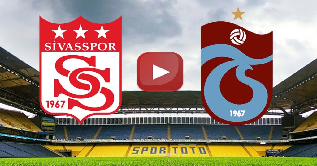 Sivasspor Trabzonspor maçı Canlı İzle Şifresiz Sivas Trabzon maçı internetten kesintisiz izle