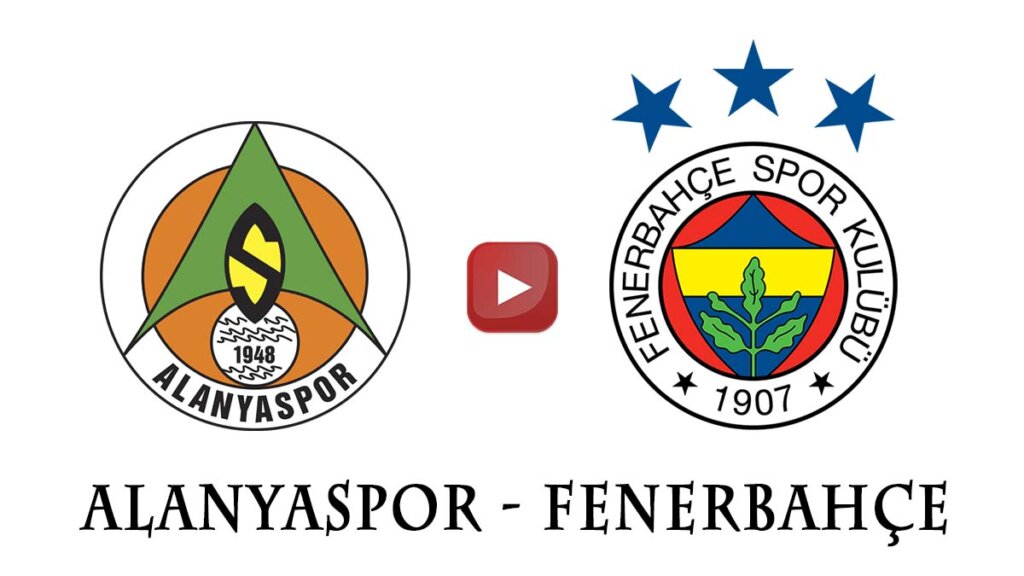 Taraftarium24 Alanyaspor Fenerbahçe maçı canlı izle Şifresiz Justin TV Alanya Fenerbahçe Maçı izle linki