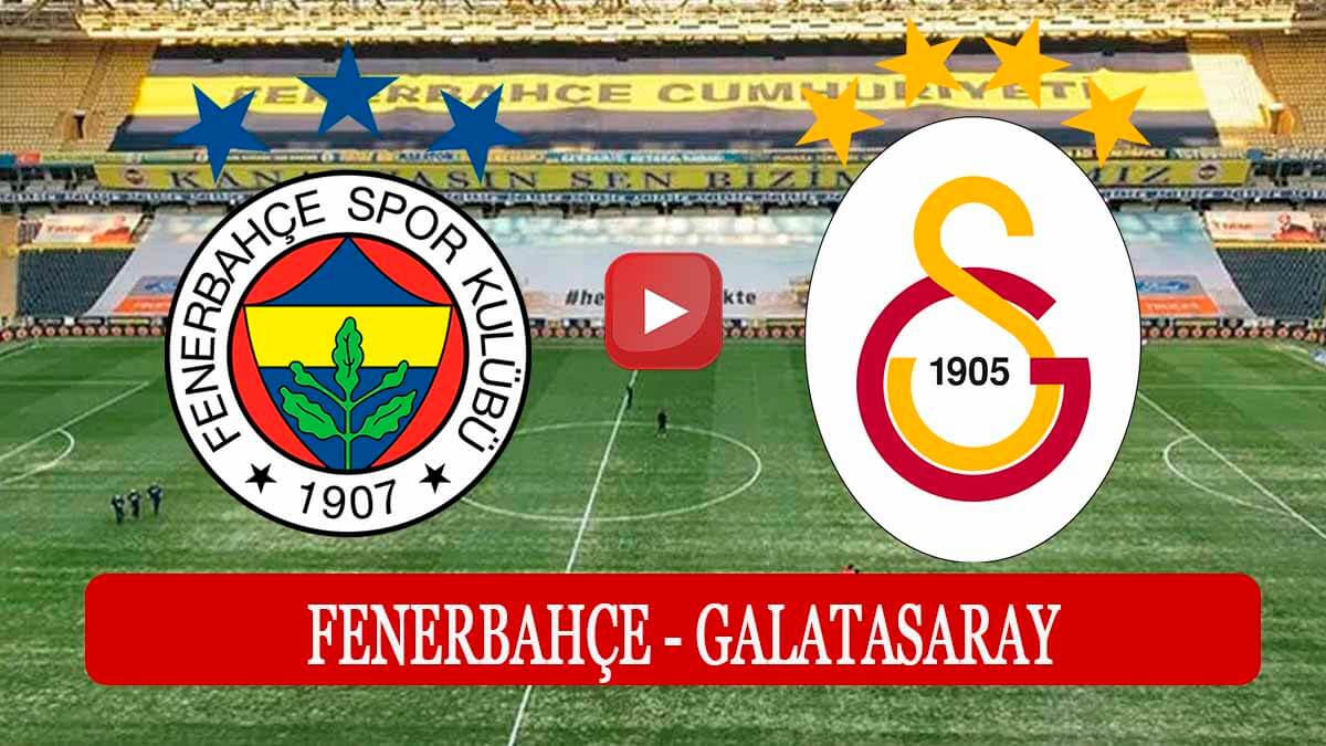 Fenerbahçe-Galatasaray canlı izle ...