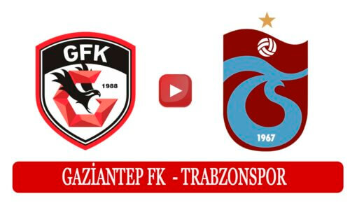 Gaziantep FK Trabzonspor maçı canlı anlatım