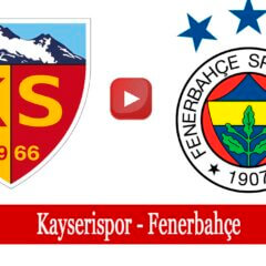 Kayserispor Fenerbahçe maçı ne zaman saat kaçta?