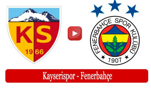 Kayserispor Fenerbahçe maçı ne zaman saat kaçta?