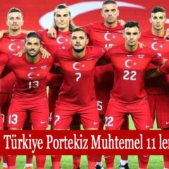 Türkiye Portekiz Muhtemel 11 ler 2022 Türkiye Portekiz Maçı Muhtemel Kadrolar