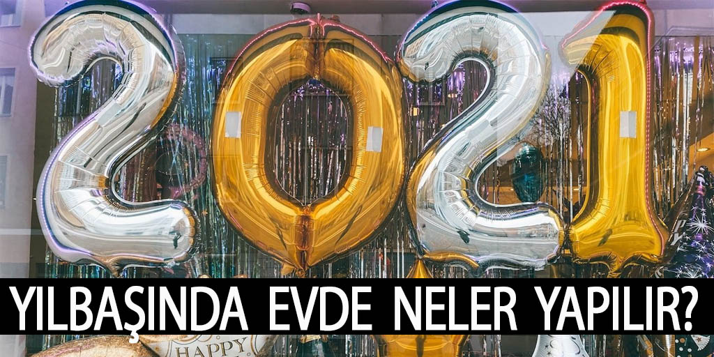 Yılbaşında Evde Neler Yapılır? 2021 Yılbaşında Evde Yapılacak Aktiviteler